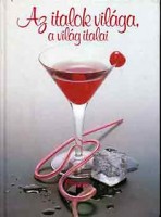 Antal B. Gábor - Hajós Katalin : Az italok világa, a világ italai