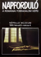 Ismeretlen : Napforduló - A romániai forradalom képei - Néprajzi Múzeum 1990. február 8.- március 4.