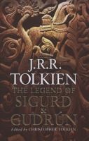 Tolkien, J. R. R. : The Legend of Sigurd and Gudrún