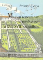 Stirling János  : Magyar reneszánsz kertművészet a XVI-XVII. században
