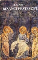 Lazarev : Bizánci festészet
