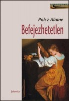 Polcz Alaine : Befejezhetetlen - Könyv a szerelemről