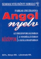 Farkas Zsuzsanna : Angol nyelv az idegenforgalomban, a vendéglátásban, a szállodaiparban