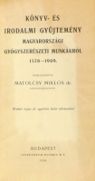 Matolcsy Miklós : Könyv- és irodalmi gyüjtemény magyarországi gyógyszerészeti munkákról 1578-1909.
