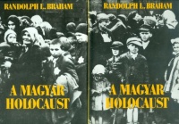 Braham, Randolph L. : A magyar holocaust I-II.