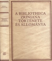 Klaniczay Tibor (szerk.) : A Bibliotecha Zriniana története és állománya - History and Stock of the Bibliotecha Zrinina