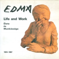 Noszlopy, George T. : Edma élete és munkássága - Edma Life and Work - 1924-1997