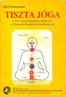 Jógí Pranavánanda : Tiszta Jóga. A XV. századi klasszikus jógakönyv, a Gheranda Szamhitá és kommentárja