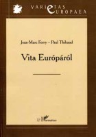 Ferry, Jean-Marc - Thibaud, Paul : Vita Európáról