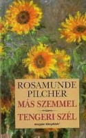 Pilcher, Rosamunde  : Más szemmel / Tengeri szél