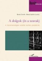 Kenéz László – Rónai András (szerk.) : A dolgok (és a szavak) - A fenomenológiai kutatás kortárs problémái