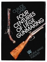 GAIER, Claude : Four centuries of Liége Gunmaking