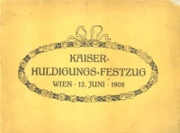 Der Kaiser-Huldigungs - Festzug Wien 12. Juni 1908