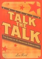 Reid, Luc : Talk the Talk - The Slang of 65 American Subcultures