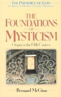McGinn, Bernard : The Foundations of Mysticism