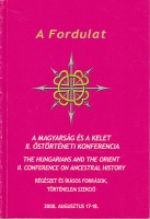 A Fordulat - A magyarság és a Kelet II. őstörténeti konferencia