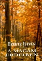 Fekete István : A magam erdeiben