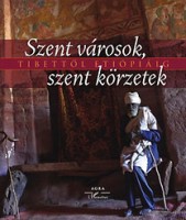 Xeravits Géza - Nagy Elek (szerk.) : Szent városok, szent körzetek Tibettől Etiópiáig