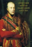 Szvoboda Dománszky Gabriella (szerk.) : József nádor (1776-1847) Pest-Budán - Palatin Joseph (1776-1847) in Pest-Ofen