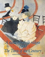 Gerszi Teréz (szerk) : A századforduló világa 1900 - Európai rajzok és grafikák (The Turn of the Century)