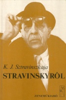 Sztravinszkaja, K. J. : Stravinskyról