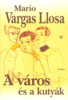 Vargas Llosa, Mario : A város és a kutyák