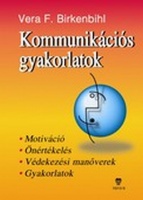Birkenbihl, Vera F. : Kommunikációs gyakorlatok - Az emberek közti kapcsolatok sikerességéhez, fejlesztéséhez