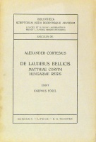 Cortesius, Alexander  : De Laudibus bellicis Matthiae Corvini Hungariae regis