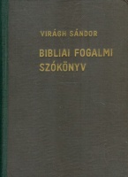 Virágh Sándor : Bibliai fogalmi szókönyv