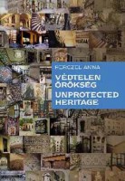 Perczel Anna : Védtelen örökség - Lakóházak a zsidó negyedben / Unprotected Heritage - Residental Buildings in the Jewish Quarter