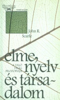 Searle, John R.  : Elme, nyelv és társadalom - A való világ filozófiája.