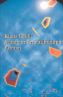 Böldl, Klaus : Studie in Kristallbildung