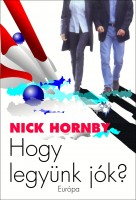 Hornby, Nick : Hogy legyünk jók?