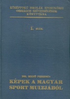 Mező Ferenc : Képek a magyar sport múltjából  (1817 - 1892.) [dedikált]