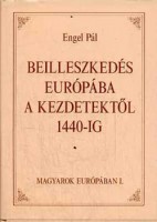 Engel Pál : Beilleszkedés Európába a kezdetektől 1440-ig