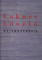 Lakner László : Metamorphosis