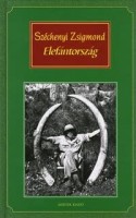 Széchenyi Zsigmond : Elefántország - Afrikai vadásznaplójegyzetek (1932-1933, 1933-1934)