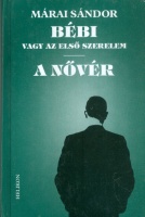 Márai Sándor : Bébi vagy az első szerelem / A nővér