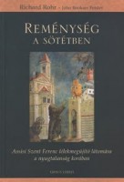 Rohr, Richard - John Bookser Feister : Reménység a sötétben -  Assisi Szent Ferenc lélekmegújító látomása a nyugtalanság korában