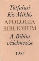 Tótfalusi Kis Miklós : Apologia Bibliorum