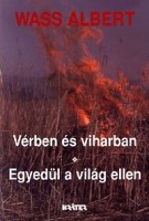 Wass Albert : Vérben és viharban - Egyedül a világ ellen (Kisregények)