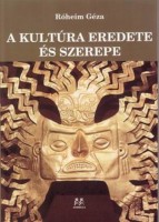 Róheim Géza : A kultúra eredete és szerepe