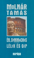 Molnár Tamás : Én, Symmachus - Lélek és gép