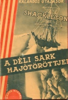 Shackleton, Ernest : A Déli sark hajótöröttjei - Bortnyik Sándor illusztrált borítójával