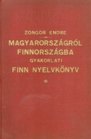 Zongor Endre : Magyarországról Finnországba - Gyakorlati finn nyelvkönyv