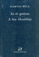 Hamvas Béla : Az öt géniusz; A bor filozófiája