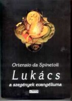 Spinetoli, Ortensio da : Lukács - A szegénység evangéliuma