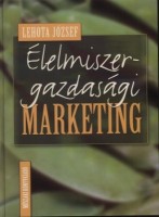 Lehota József (szerk.) : Élelmiszer-gazdasági marketing