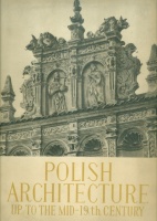 Zachwatowicz, Jan : Polish Architecture - Up to the Mid-19th Century