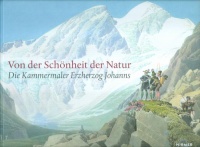 Schröder, Klaus Albrecht - Sternath, Maria Luise (Hrsg.) : Von der Schönheit der Natur. Die Kammermaler Erzherzog Johanns.